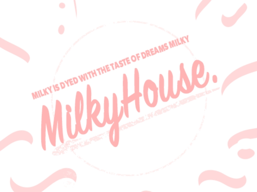 MilkyHouse [ミルキーハウス]